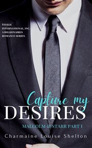 Capture My Desires Malcolm & Starr : Malcolm & Starr cover image