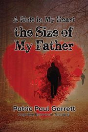 The hole in my heart the size of my father cover image
