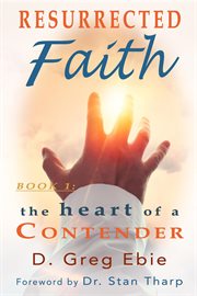 Resurrected faith the heart of a contender cover image