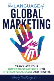The language of global marketing: translate your domestic strategies into international sales and cover image