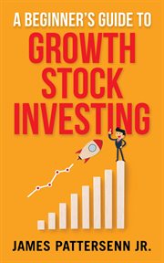 A beginner's guide to growth stock investing cover image