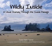 Wildly inside, a visual journey through the inside passage cover image