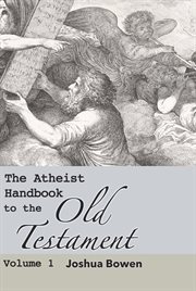 The Atheist Handbook to the Old Testament. Volume One cover image
