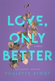 Love, only better : a novel cover image