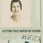 Letters that moved my father cover image
