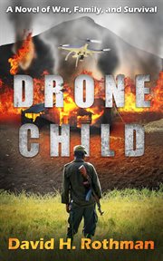 Drone child : a novel of war, family, and survival cover image