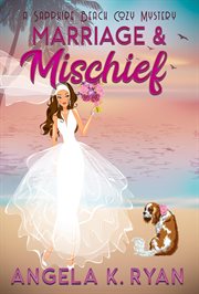 Marriage and Mischief : Sapphire Beach Cozy Mystery cover image