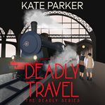Deadly travel. A World War II Mystery cover image