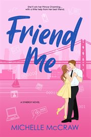 Friend Me : Synergy Office Romance cover image