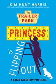 The Trailer Park Princess Is Flipping Out cover image