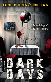 Dark Days: An Anthology of Horrific Holidays cover image