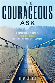 The courageous ask: a proactive approach to prevent the fall of christian nonprofit leaders cover image