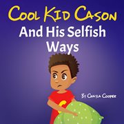 Cool kid cason and his selfish ways cover image