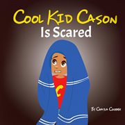 Cool kid cason is scared cover image