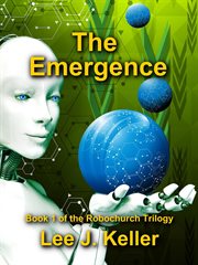 The emergence. book 1 of the robochurch trilogy cover image