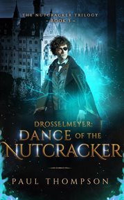 Drosselmeyer: dance of the nutcracker : Dance of the Nutcracker cover image