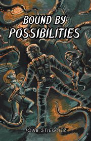 Bound by Possibilities : Larry Nodens cover image