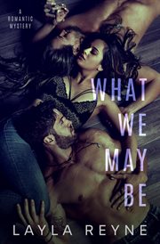 What We May Be : A Second Chance MMF Romantic Mystery cover image