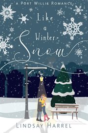 Like a Winter Snow : A Sweet Inspirational Romance. Port Willis Romance cover image