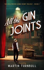 All the gin joints : a novel of World War II Hollywood cover image
