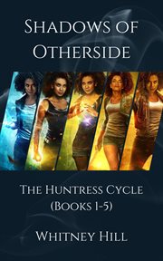 Shadows of Otherside : The Huntress Cycle cover image