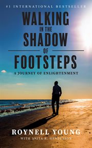 Walking in the shadow of footsteps: a journey of enlightenment cover image