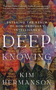 Deep Knowing : Entering the Realm of Non-Ordinary Intelligence cover image