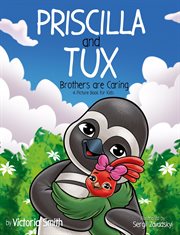Priscilla and Tux: Brothers Are Caring cover image
