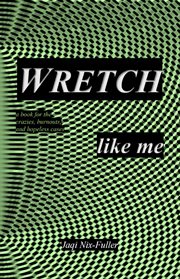 Wretch like me: a book for the crazies, burnouts, and hopeless cases cover image
