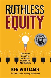 Ruthless equity: disrupt the status quo and ensure learning for all students cover image