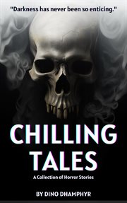Chilling Tales : A Collection of Horror Stories cover image