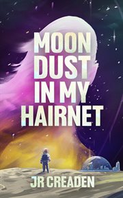 Moon Dust in My Hairnet cover image