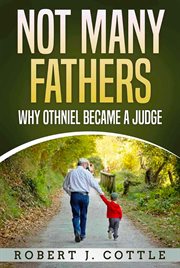 Not Many Fathers, Why Othniel Became a Judge cover image