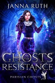 Ghosts of the Resistance : Parisian Ghosts cover image