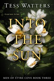Into the Sun : Men of Styre Cove cover image