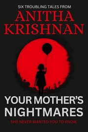 Your Mother's Nightmares : Six Troubling Tales cover image
