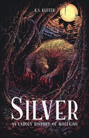 Silver : An Unholy History of Wolfkind cover image