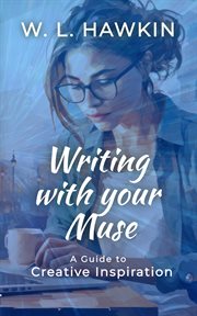 Writing With Your Muse : A Guide to Creative Inspiration cover image