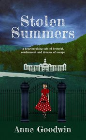 Stolen summers: a heartbreaking tale of betrayal, confinement and dreams of escape : A Heartbreaking Tale of Betrayal, Confinement and Dreams of Escape cover image