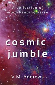 Cosmic Jumble : A Collection of Mind. Bending Verse cover image