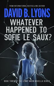 Whatever Happened to Sofie Le Saux? cover image