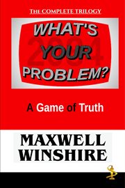 What's Your Problem? : A Game of Truth cover image