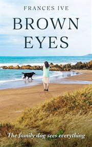 Brown Eyes : The family dog sees everything cover image