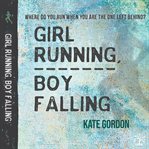 Girl Running, Boy Falling cover image