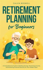 Retirement Planning for Beginners : Financial Planning Essentials cover image