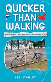 Quicker Than Walking: More Fun in Thailand, China and Hong Kong cover image