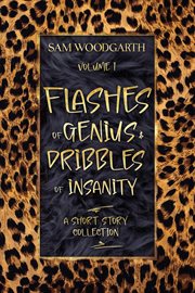 Flashes of Genius & Dribbles of Insanity cover image