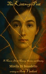 The Kintsugi Poet: A Memoir - Blood Memory, Secrets, and Identity cover image