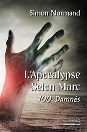 L'apocalypse selon marc. tome 2. 100 damnés cover image