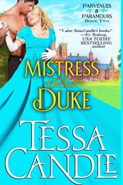 Mistress of Two Fortunes and a Duke : Parvenues & Paramours cover image